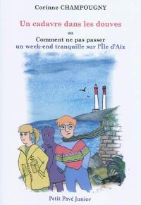 Un cadavre dans les douves ! ou Comment ne pas passer un week-end tranquille sur l'île d'Aix...