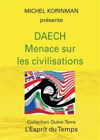 Daech : menace sur les civilisations