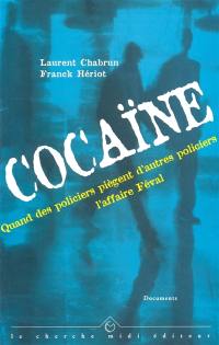 Cocaïne : quand les policiers piègent d'autres policiers, l'affaire Féval