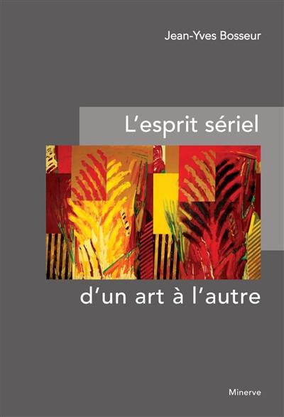 L'esprit sériel d'un art à l'autre