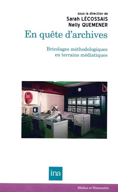 En quête d'archives : bricolages méthodologiques en terrains médiatiques