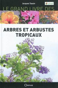 Le grand livre des arbres et arbustes introduits dans les îles tropicales