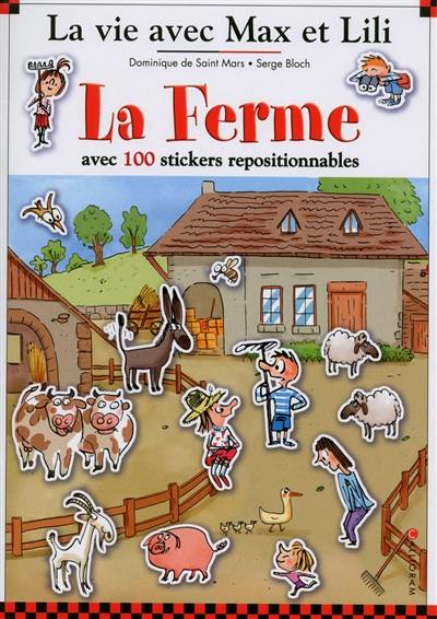 La vie avec Max et Lili. Vol. 11. La ferme : avec 100 stickers repositionnables