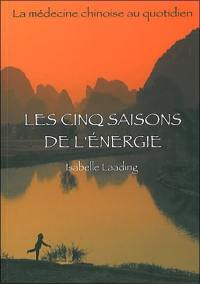 Les cinq saisons de l'énergie : la médecine chinoise au quotidien