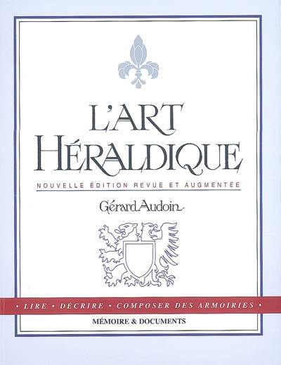 L'art héraldique : lire, décrire, composer des armoiries