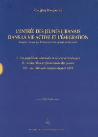 L'entrée des jeunes libanais dans la vie active et l'émigration : enquête réalisée par l'université Saint-Joseph de Beyrouth : enquête menée dans le cadre du Département de sociologie et d'anthropologie de la Faculté des lettres et des Sciences humaines