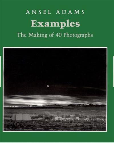 Ansel Adams Examples The Making of 40 Photographs (Paperback)