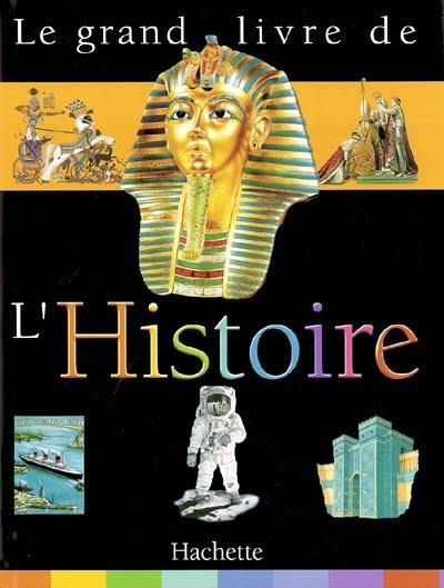 Le grand livre de l'histoire : du big bang au IIIe millénaire