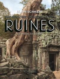 Une histoire universelle des ruines : des origines aux Lumières