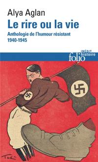 Le rire ou la vie : anthologie de l'humour résistant, 1940-1945