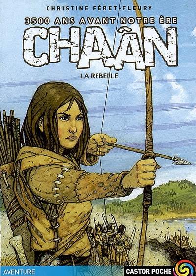 Chaân : 3.500 ans avant notre ère. Vol. 1. Chaân, la rebelle