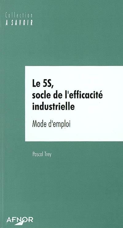 Le 5S, socle de l'efficacité industrielle : mode d'emploi