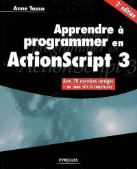 Apprendre à programmer en ActionScript 3 : avec 70 exercices corrigés + un mini site à construire