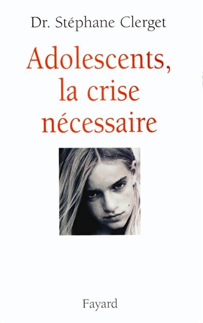 Adolescents, la crise nécessaire