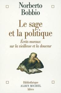 Le sage et la politique : écrits moraux sur la vieillesse et la douceur