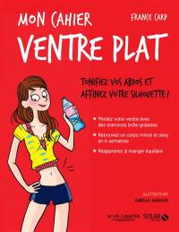 Mon cahier ventre plat : tonifiez vos abdos et affinez votre silhouette !