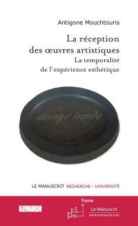 La réception des oeuvres artistiques : la temporalité de l'expérience esthétique