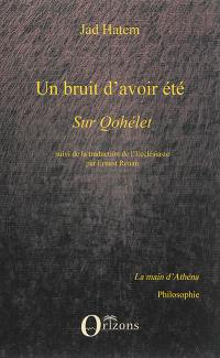 Un bruit d'avoir été : sur Qohélet. L'Ecclésiaste