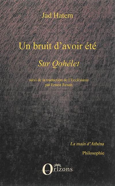 Un bruit d'avoir été : sur Qohélet. L'Ecclésiaste