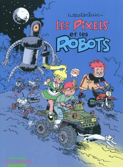 Les Pixels. Vol. 2. Les Pixels et les robots