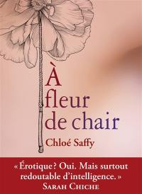 A fleur de chair