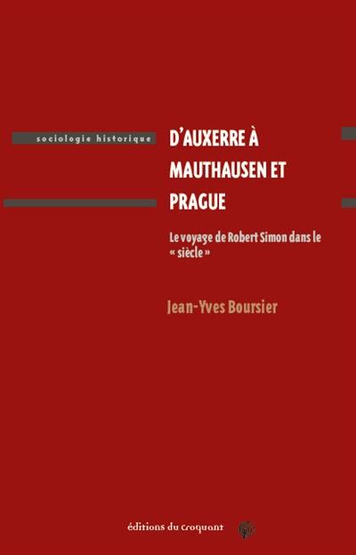 D'Auxerre à Mauthausen et Prague : le voyage de Robert Simon dans le siècle