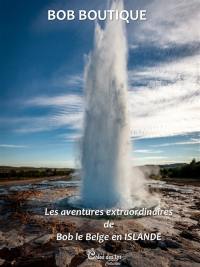 Les aventures extraordinaires de Bob le Belge en Islande