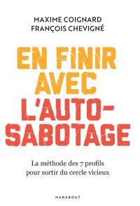 En finir avec l'auto-sabotage : la méthode des 7 profils pour sortir du cercle vicieux