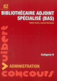 Bibliothécaire adjoint spécialisé, BAS : catégorie B