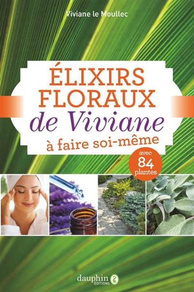 Elixirs floraux de Viviane : à faire soi-même