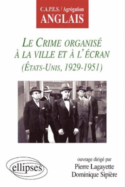 Le crime organisé à la ville et à l'écran : Etats-Unis, 1929-1951