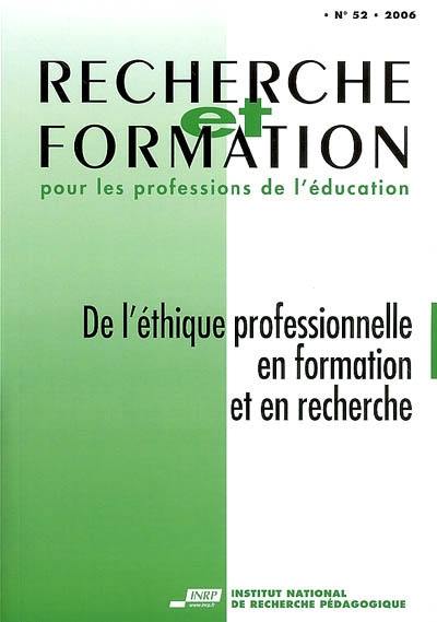 Recherche et formation, n° 52. De l'éthique professionnelle en formation et en recherche