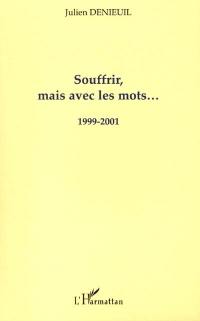 Souffrir, mais avec des mots... : 1999-2001