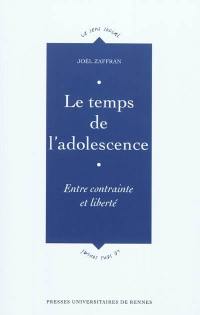 Le temps de l'adolescence : entre contrainte et liberté