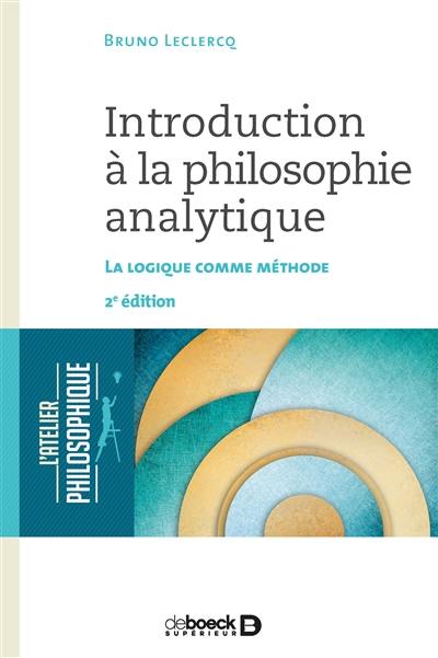 Introduction à la philosophie analytique : la logique comme méthode