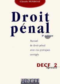 Droit pénal, DECF épreuve n° 2 : manuel de droit pénal avec cas pratiques corrigés