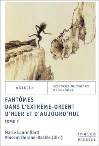 Fantômes dans l'Extrême-Orient d'hier et d'aujourd'hui. Vol. 2