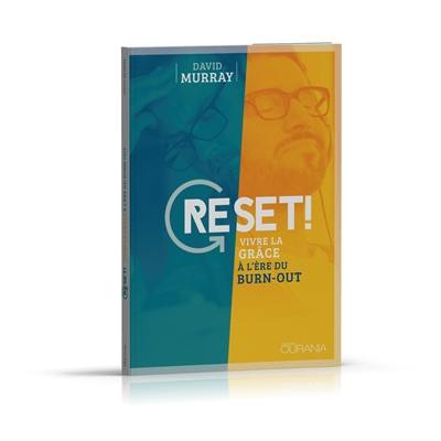 Reset ! : vivre la grâce à l'ère du burn-out