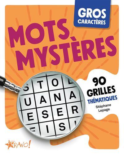 Gros caractères : Mots mystères : 90 grilles thématiques