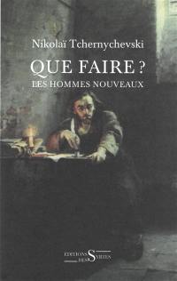 Que faire ? : les hommes nouveaux