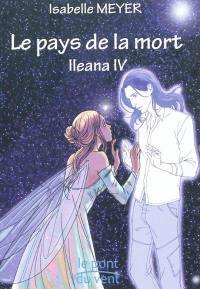 Ileana. Vol. 4. Le pays de la mort