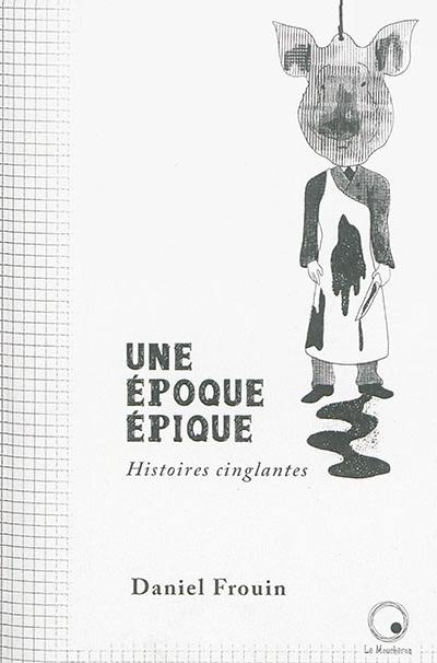 Une époque épique : histoires cinglantes