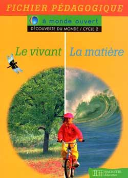 Le vivant, la matière : découverte du monde cycle 2 : fichier pédagogique