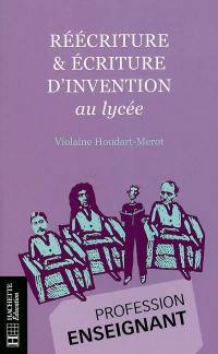 Réécriture et écriture d'invention au lycée