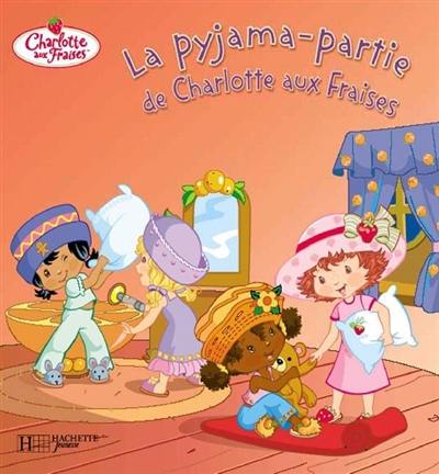 La pyjama-partie de Charlotte aux fraises