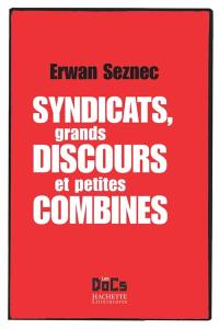 Syndicats, grands discours et petites combines