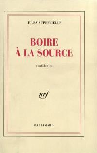 Boire à la source : confidences