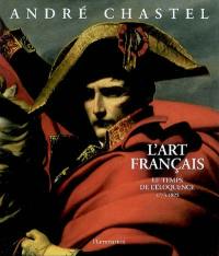 L'art français. Vol. 4. Le temps de l'éloquence : 1775-1825