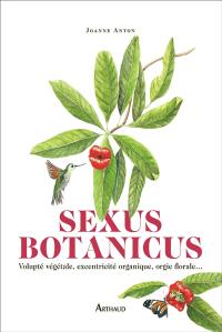 Sexus botanicus : volupté végétale, excentricité organique, orgie florale...