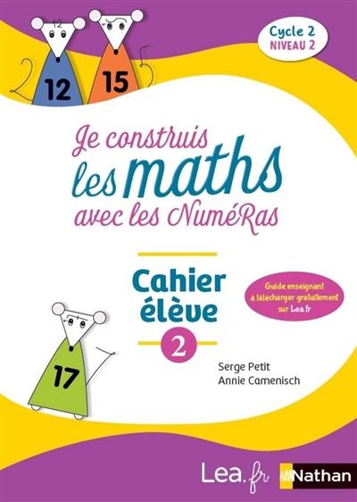 Je construis les maths avec les NuméRas, cahier élève 2 : cycle 2, niveau 2